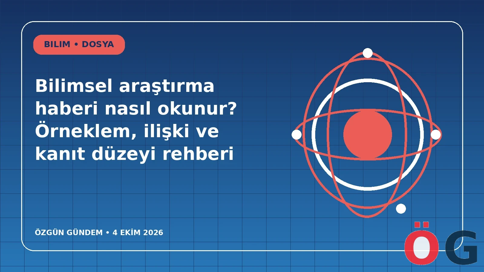 Bilimsel araştırma haberi nasıl okunur? Örneklem, ilişki ve kanıt düzeyi rehberi