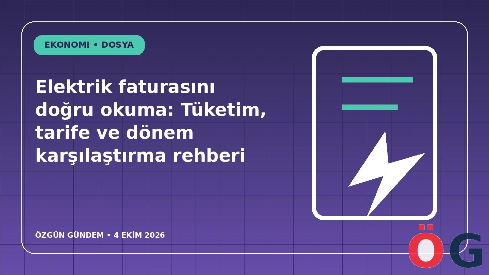 Elektrik faturasını doğru okuma: Tüketim, tarife ve dönem karşılaştırma rehberi