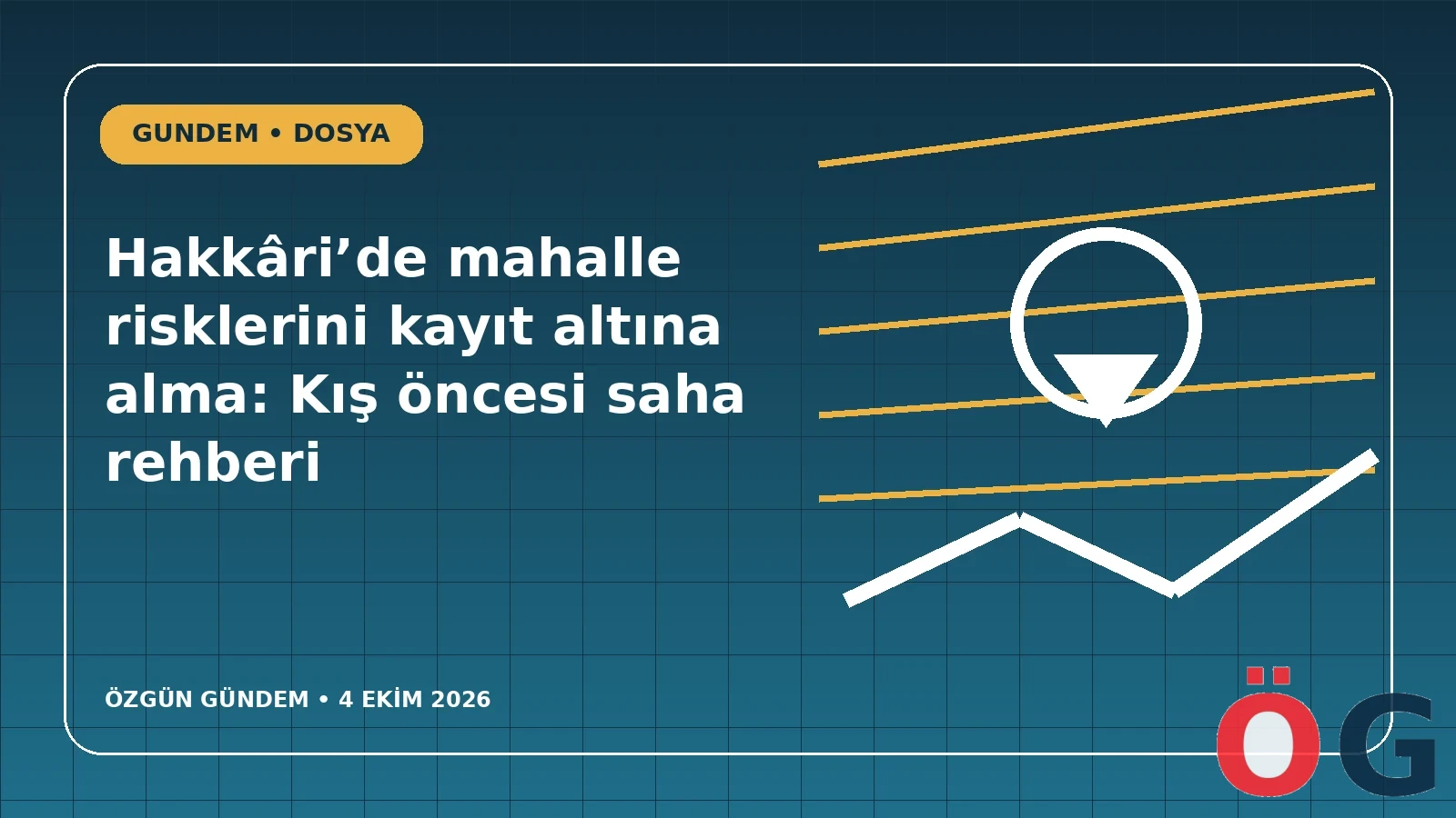 Hakkâri’de mahalle risklerini kayıt altına alma: Kış öncesi saha rehberi