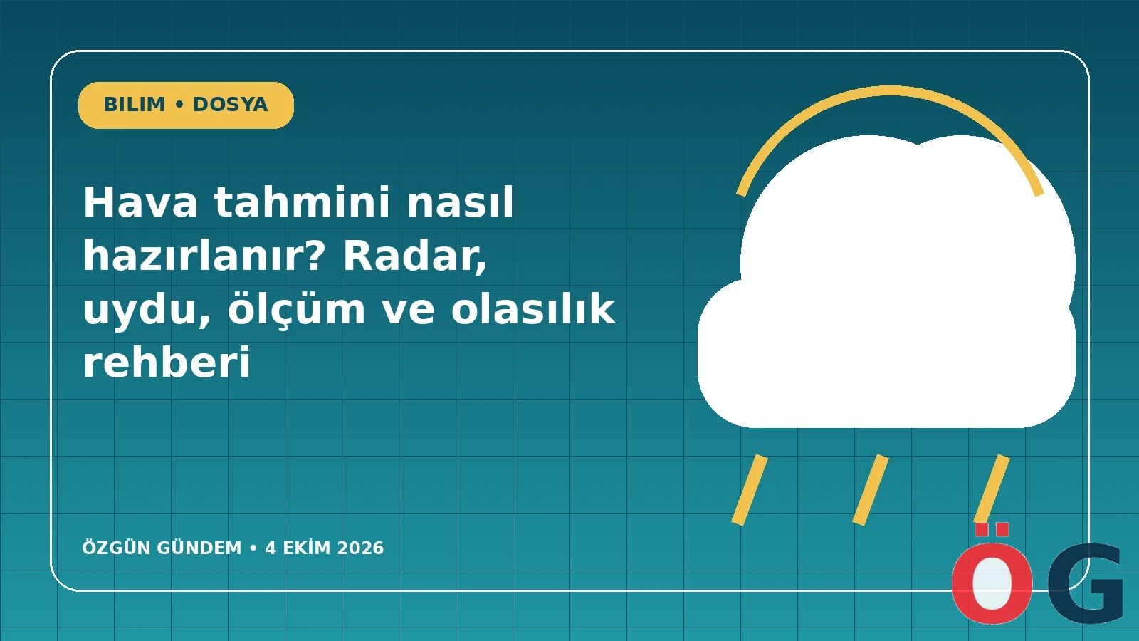 Hava tahmini nasıl hazırlanır? Radar, uydu, ölçüm ve olasılık rehberi